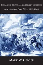 Financial Fraud and Guerrilla Violence in Missouri's Civil War, 1861-1865