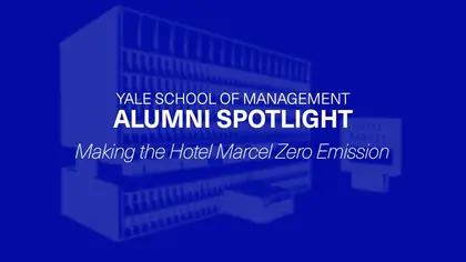 Preview image for the video "Yale SOM Alumni Spotlight: Making the Hotel Marcel Zero Emission".